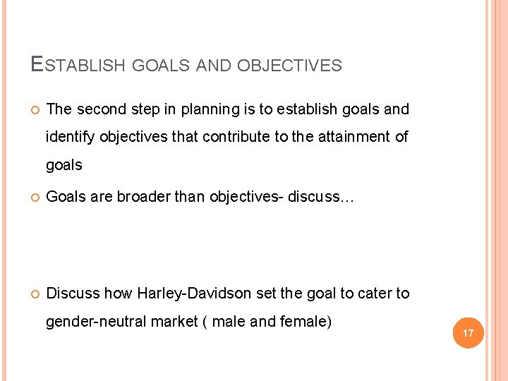 ESTABLISH GOALS AND OBJECTIVES The second step in planning is to establish goals and