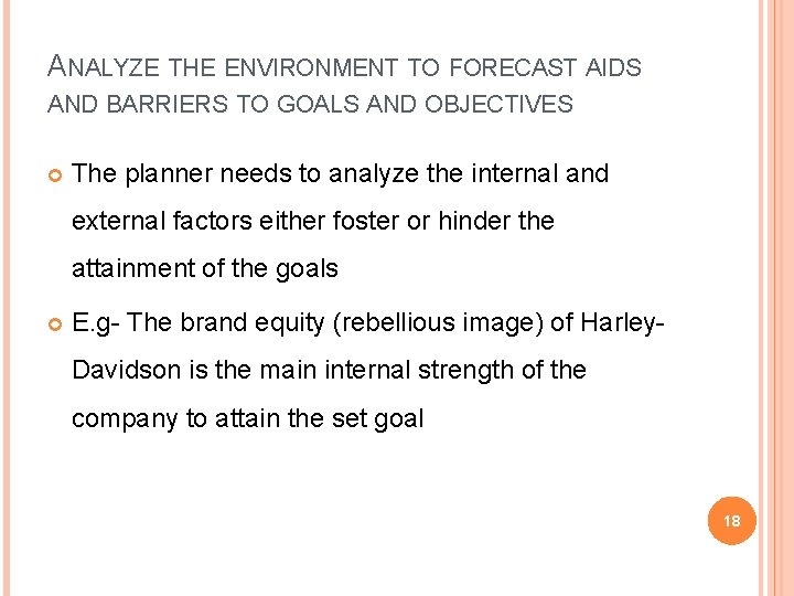ANALYZE THE ENVIRONMENT TO FORECAST AIDS AND BARRIERS TO GOALS AND OBJECTIVES The planner