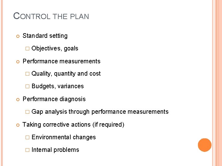 CONTROL THE PLAN Standard setting � Performance measurements � Quality, quantity and cost �