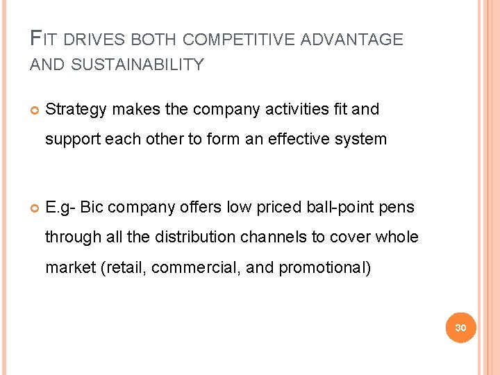 FIT DRIVES BOTH COMPETITIVE ADVANTAGE AND SUSTAINABILITY Strategy makes the company activities fit and