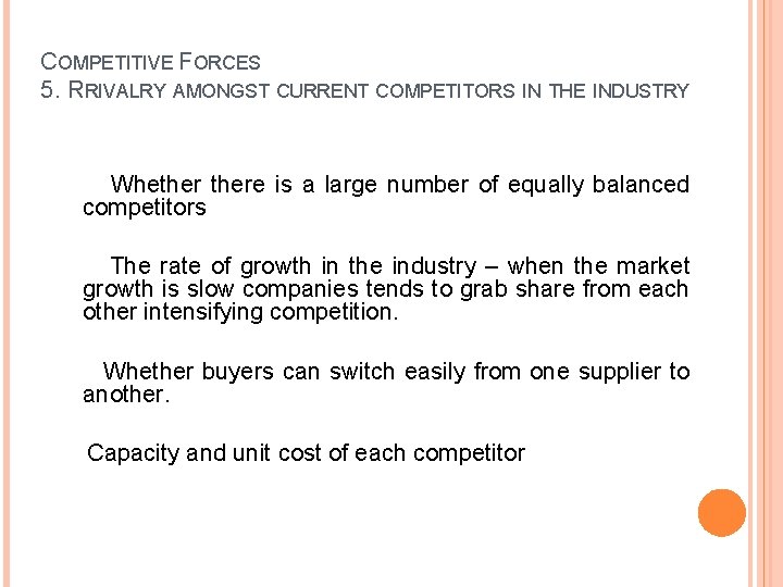 COMPETITIVE FORCES 5. RRIVALRY AMONGST CURRENT COMPETITORS IN THE INDUSTRY Whethere is a large