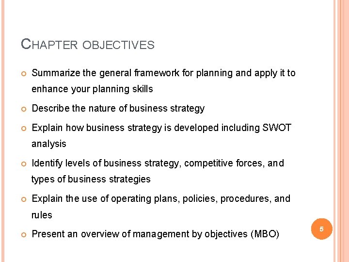CHAPTER OBJECTIVES Summarize the general framework for planning and apply it to enhance your