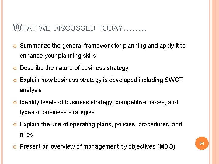 WHAT WE DISCUSSED TODAY……. . Summarize the general framework for planning and apply it