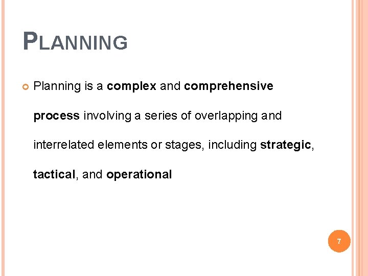 PLANNING Planning is a complex and comprehensive process involving a series of overlapping and