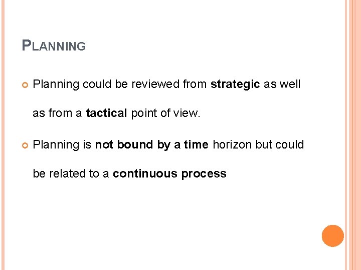 PLANNING Planning could be reviewed from strategic as well as from a tactical point