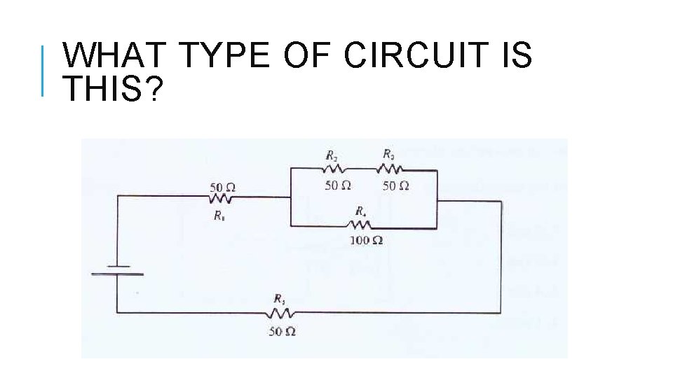 WHAT TYPE OF CIRCUIT IS THIS? 