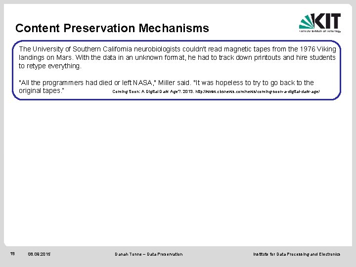 Content Preservation Mechanisms The University of Southern California neurobiologists couldn't read magnetic tapes from