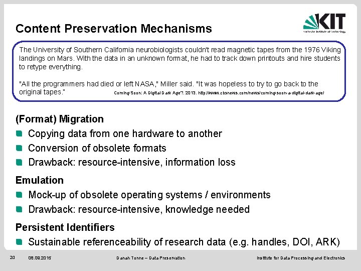 Content Preservation Mechanisms The University of Southern California neurobiologists couldn't read magnetic tapes from