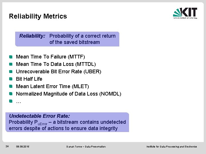 Reliability Metrics Reliability: Probability of a correct return of the saved bitstream Mean Time