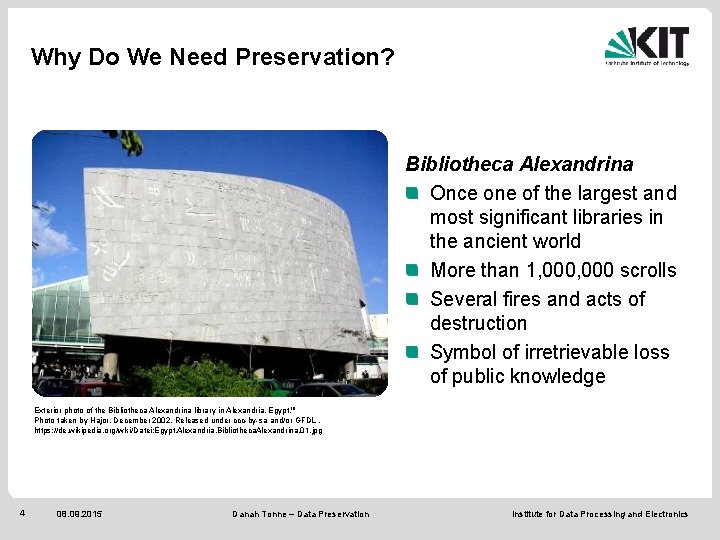Why Do We Need Preservation? Bibliotheca Alexandrina Once one of the largest and most