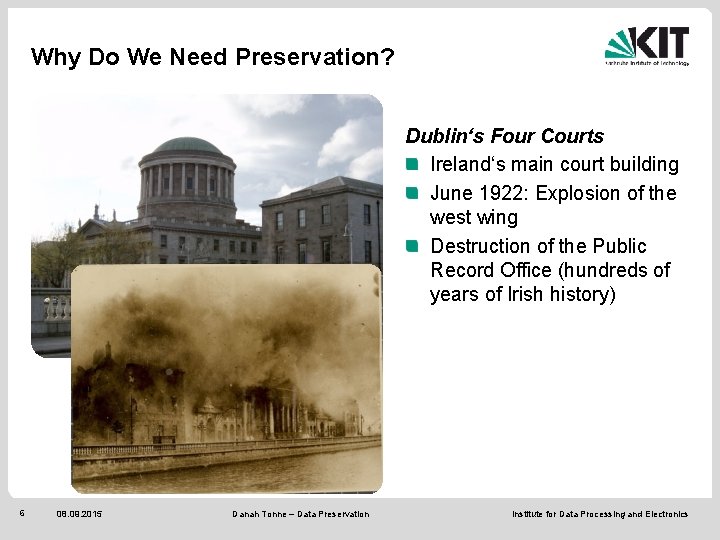 Why Do We Need Preservation? Dublin‘s Four Courts Ireland‘s main court building June 1922: