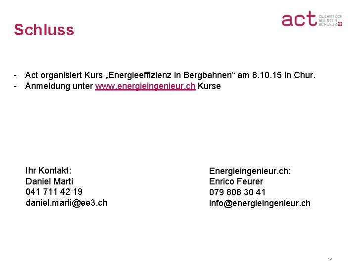 Schluss - Act organisiert Kurs „Energieeffizienz in Bergbahnen“ am 8. 10. 15 in Chur.