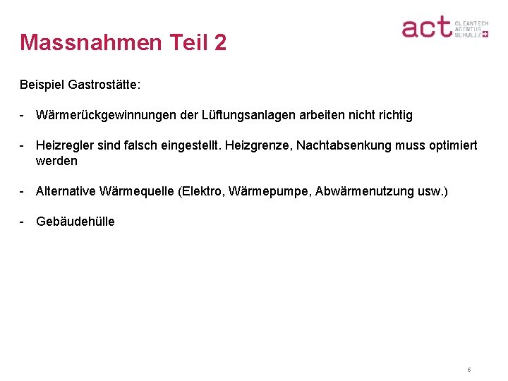 Massnahmen Teil 2 Beispiel Gastrostätte: - Wärmerückgewinnungen der Lüftungsanlagen arbeiten nicht richtig - Heizregler