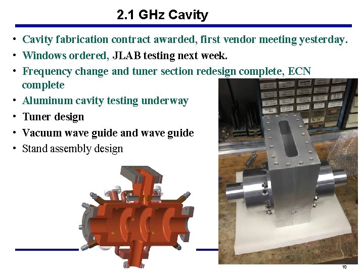 2. 1 GHz Cavity • Cavity fabrication contract awarded, first vendor meeting yesterday. •