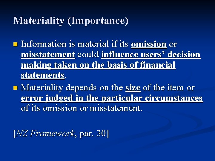Materiality (Importance) Information is material if its omission or misstatement could influence users’ decision