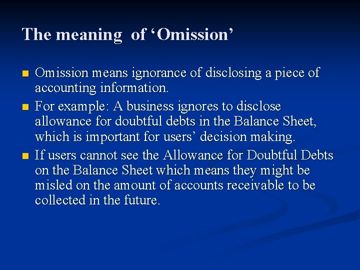 The meaning of ‘Omission’ n n n Omission means ignorance of disclosing a piece