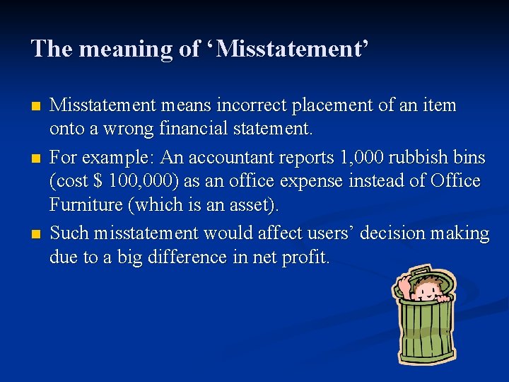 The meaning of ‘Misstatement’ n n n Misstatement means incorrect placement of an item