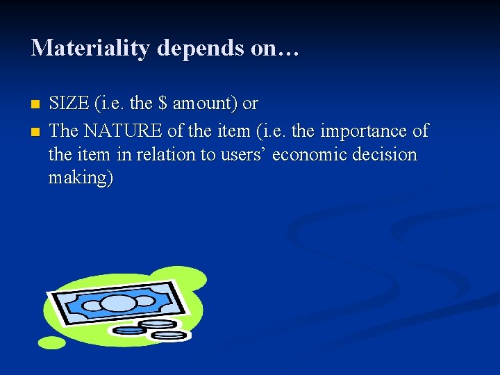 Materiality depends on… n n SIZE (i. e. the $ amount) or The NATURE