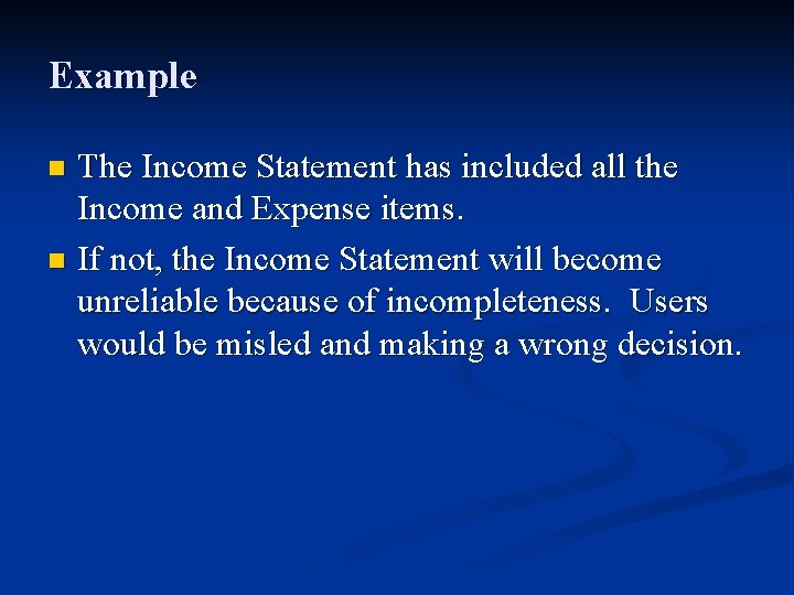Example The Income Statement has included all the Income and Expense items. n If