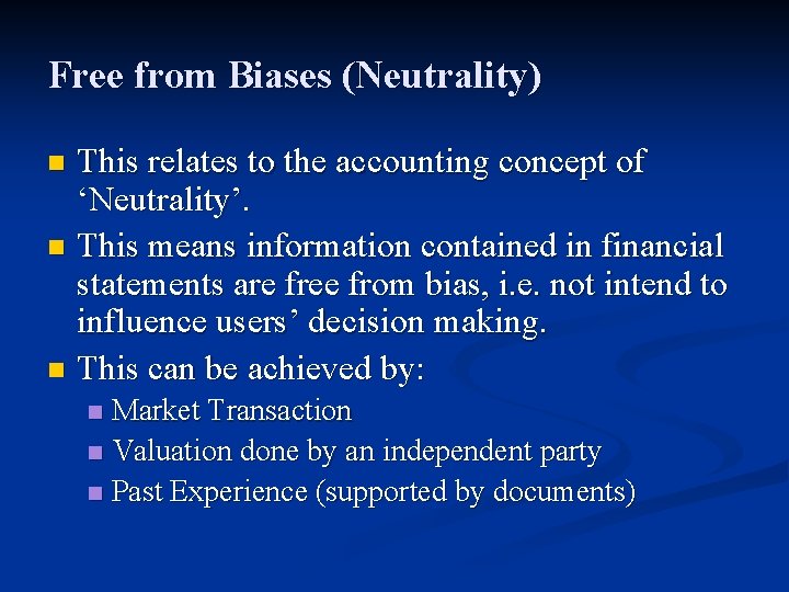 Free from Biases (Neutrality) This relates to the accounting concept of ‘Neutrality’. n This