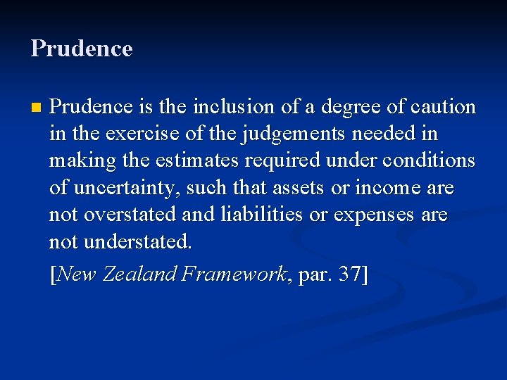 Prudence n Prudence is the inclusion of a degree of caution in the exercise