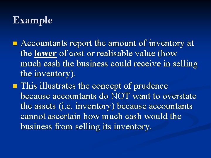 Example Accountants report the amount of inventory at the lower of cost or realisable