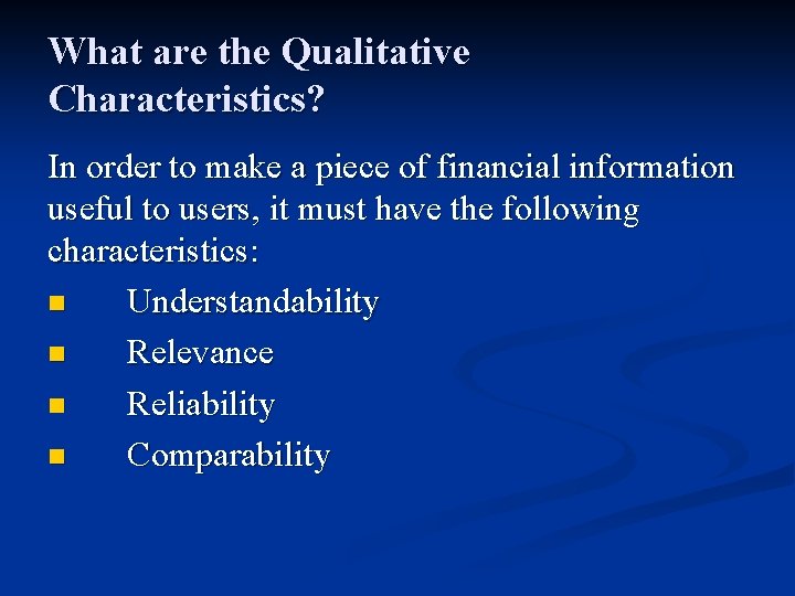 What are the Qualitative Characteristics? In order to make a piece of financial information