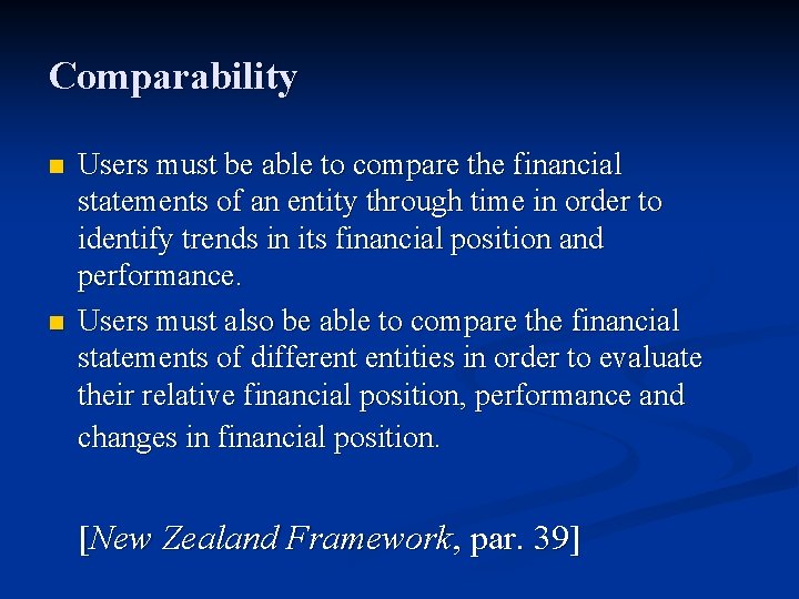 Comparability n n Users must be able to compare the financial statements of an