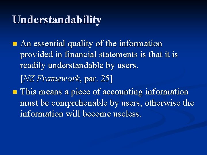 Understandability An essential quality of the information provided in financial statements is that it