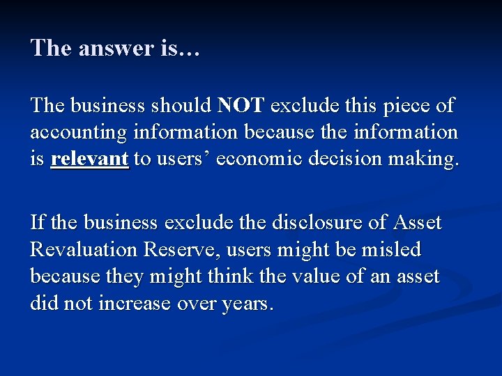 The answer is… The business should NOT exclude this piece of accounting information because