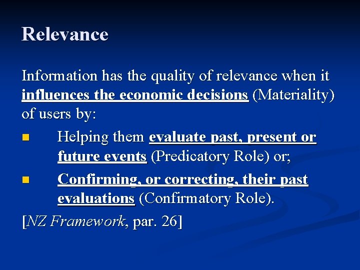 Relevance Information has the quality of relevance when it influences the economic decisions (Materiality)