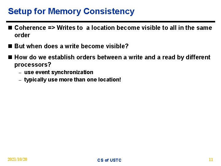 Setup for Memory Consistency n Coherence => Writes to a location become visible to