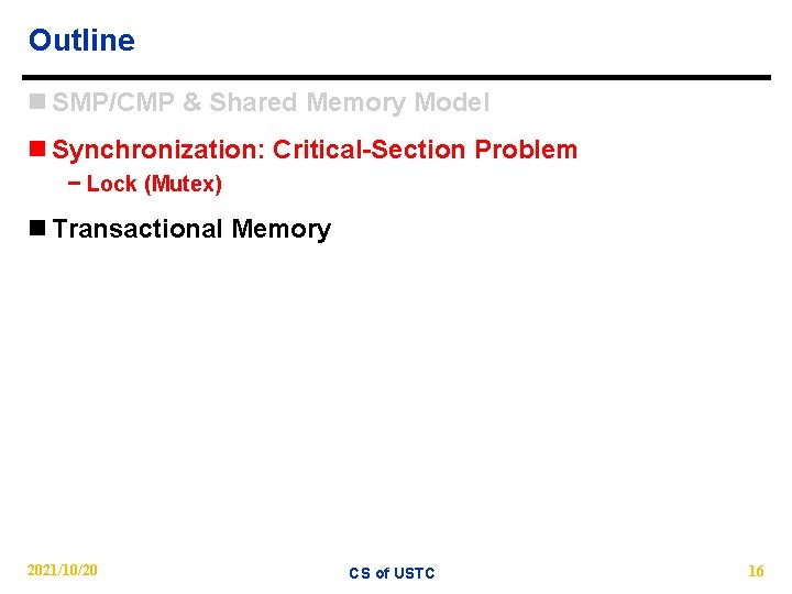 Outline n SMP/CMP & Shared Memory Model n Synchronization: Critical-Section Problem − Lock (Mutex)