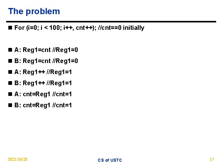 The problem n For (i=0; i < 100; i++, cnt++); //cnt==0 initially n A: