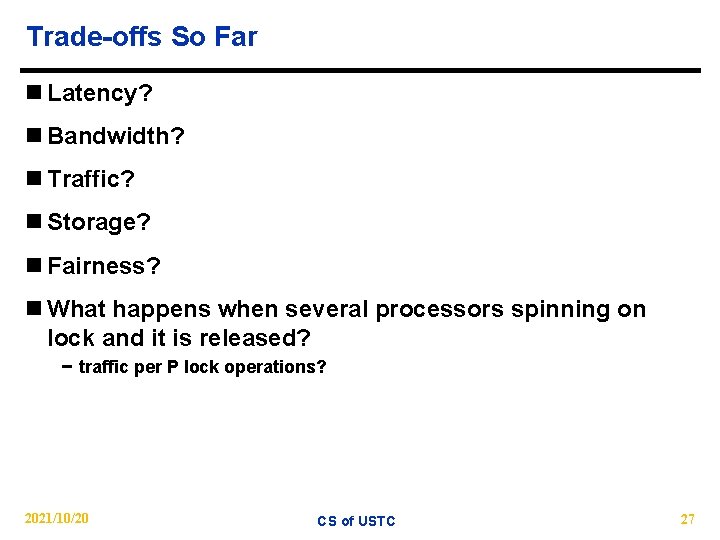 Trade-offs So Far n Latency? n Bandwidth? n Traffic? n Storage? n Fairness? n