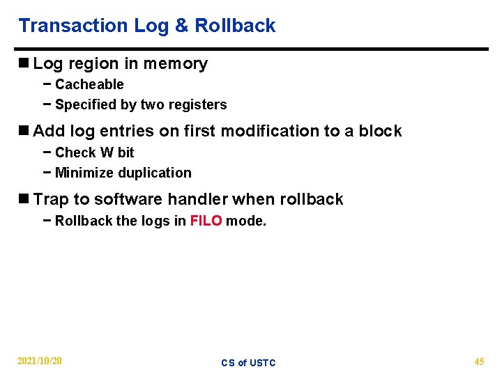 Transaction Log & Rollback n Log region in memory − Cacheable − Specified by