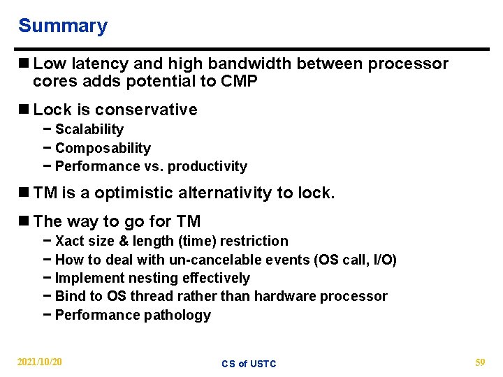 Summary n Low latency and high bandwidth between processor cores adds potential to CMP