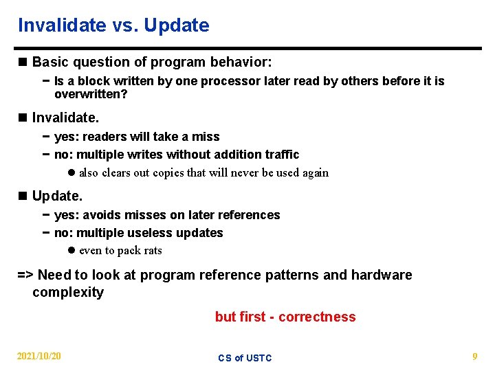 Invalidate vs. Update n Basic question of program behavior: − Is a block written