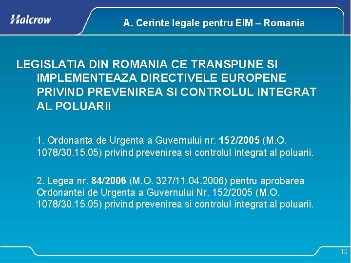 A. Cerinte legale pentru EIM – Romania LEGISLATIA DIN ROMANIA CE TRANSPUNE SI IMPLEMENTEAZA