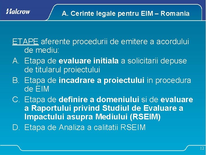 A. Cerinte legale pentru EIM – Romania ETAPE aferente procedurii de emitere a acordului