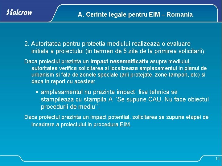 A. Cerinte legale pentru EIM – Romania 2. Autoritatea pentru protectia mediului realizeaza o