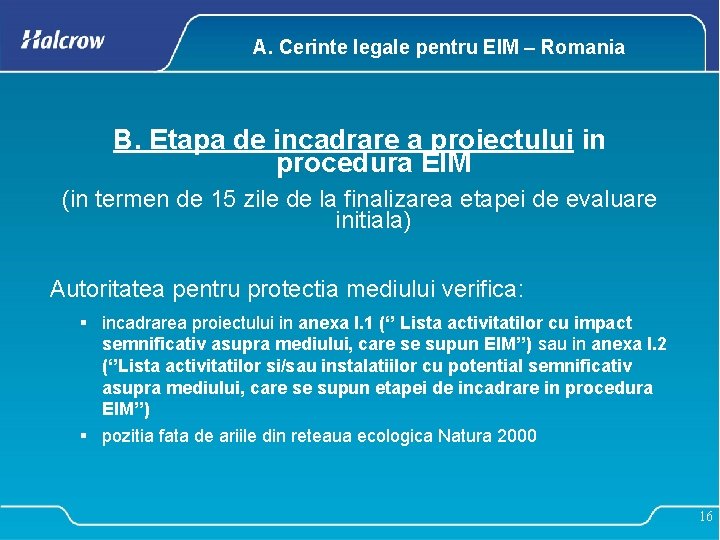 A. Cerinte legale pentru EIM – Romania B. Etapa de incadrare a proiectului in