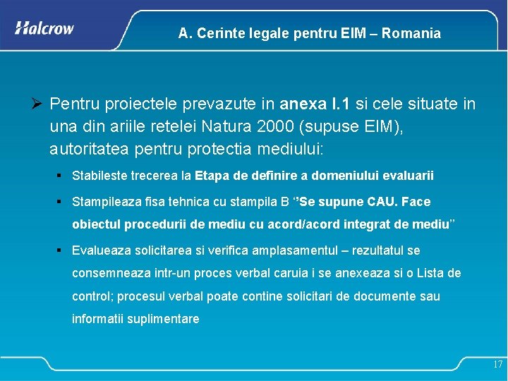A. Cerinte legale pentru EIM – Romania Ø Pentru proiectele prevazute in anexa I.