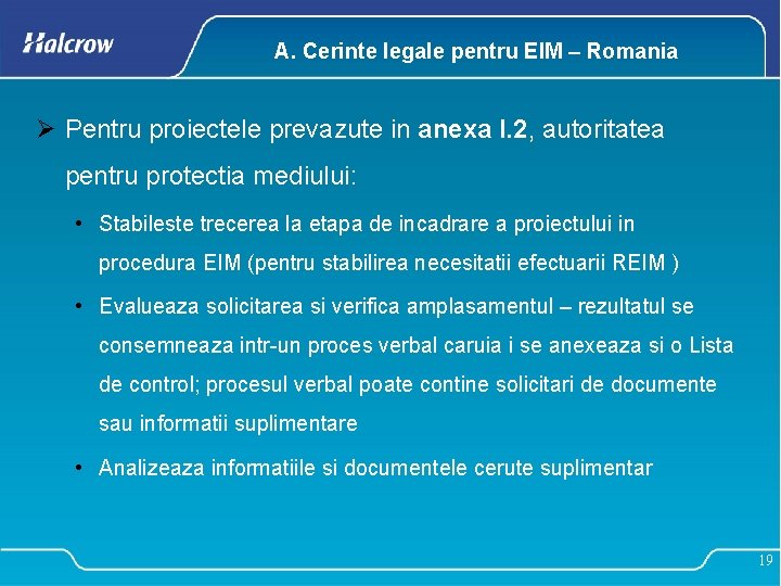 A. Cerinte legale pentru EIM – Romania Ø Pentru proiectele prevazute in anexa I.