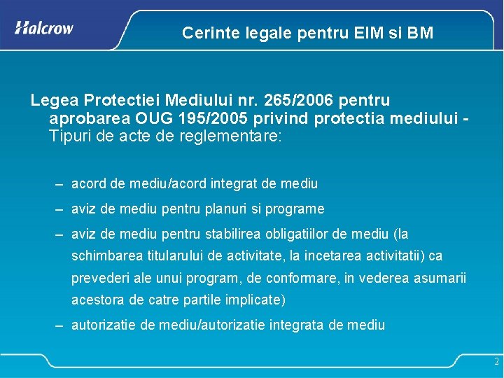 Cerinte legale pentru EIM si BM Legea Protectiei Mediului nr. 265/2006 pentru aprobarea OUG