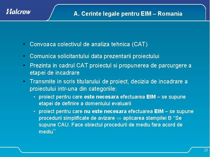 A. Cerinte legale pentru EIM – Romania • Convoaca colectivul de analiza tehnica (CAT)