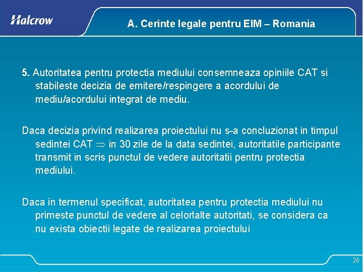 A. Cerinte legale pentru EIM – Romania 5. Autoritatea pentru protectia mediului consemneaza opiniile