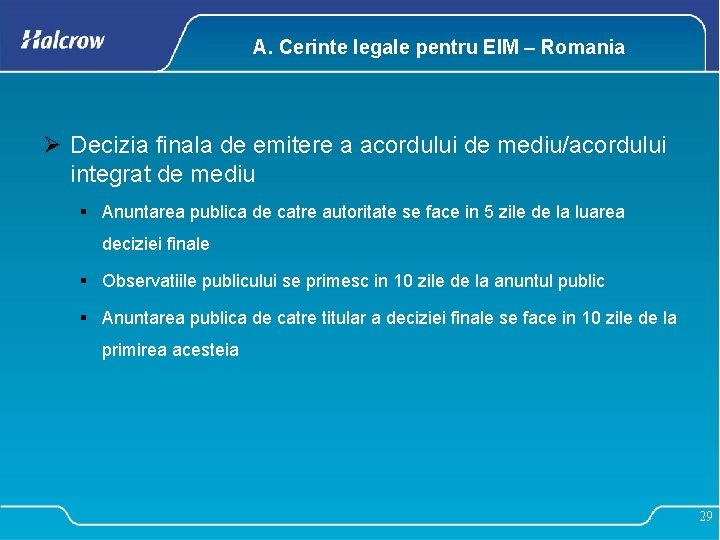 A. Cerinte legale pentru EIM – Romania Ø Decizia finala de emitere a acordului