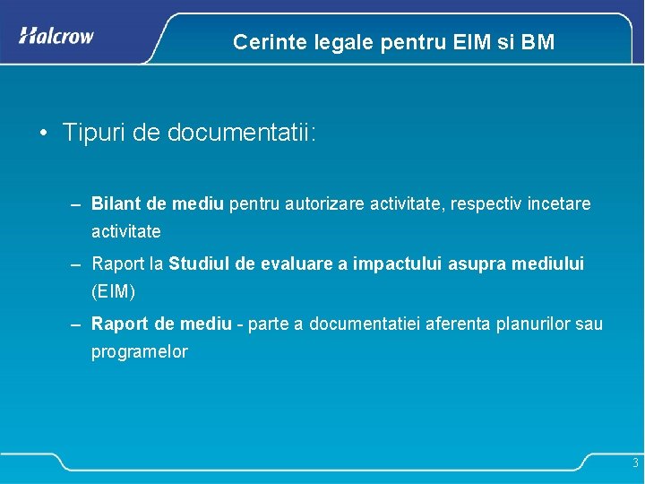 Cerinte legale pentru EIM si BM • Tipuri de documentatii: – Bilant de mediu