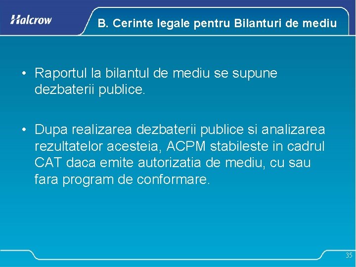 B. Cerinte legale pentru Bilanturi de mediu • Raportul la bilantul de mediu se